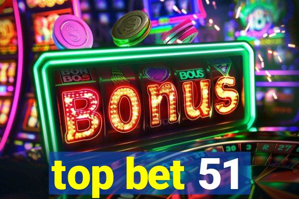 top bet 51